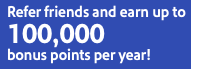 Refer friends and earn up to 100,000 bonus points per year!